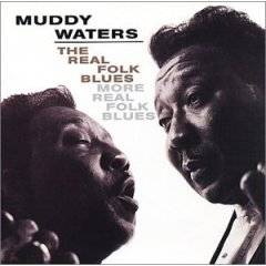 Muddy Waters : The Real Folk Blues - More Real Folk Blues